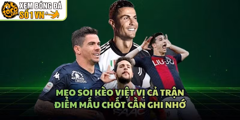 Mẹo Soi Kèo Việt Vị Cả Trận – Điểm Mấu Chốt Cần Ghi Nhớ