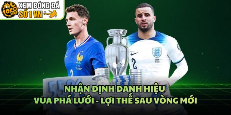 Nhận Định Danh Hiệu Vua Phá Lưới - Lợi Thế Sau Vòng Mới